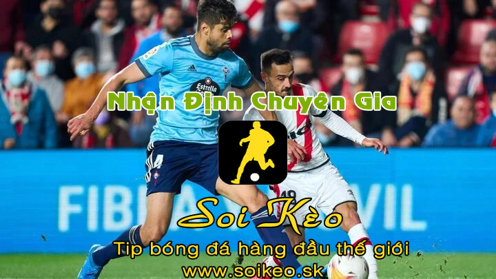 Soi Kèo tip bóng đá Vallecano - Celta Vigo