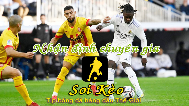 Soi Kèo tip bóng đá Girona - Real Madrid