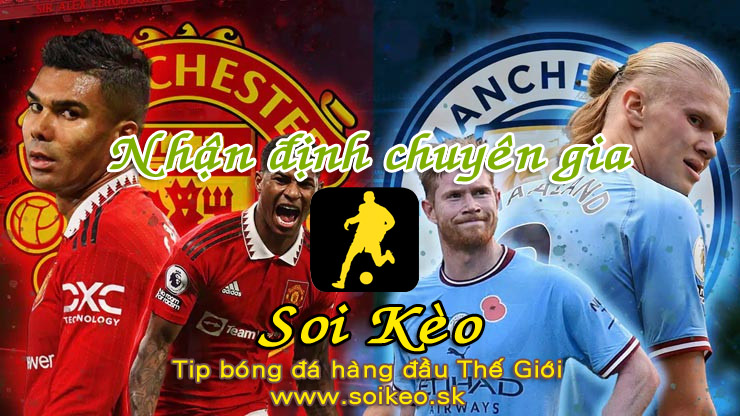Soi Kèo tip bóng đá Man City - MU
