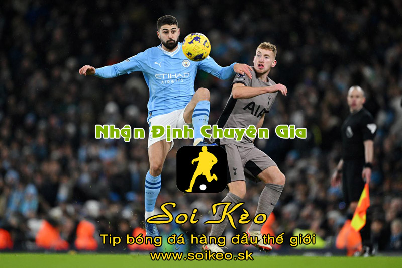 Soi Kèo tip bóng đá Tottenham - Man City