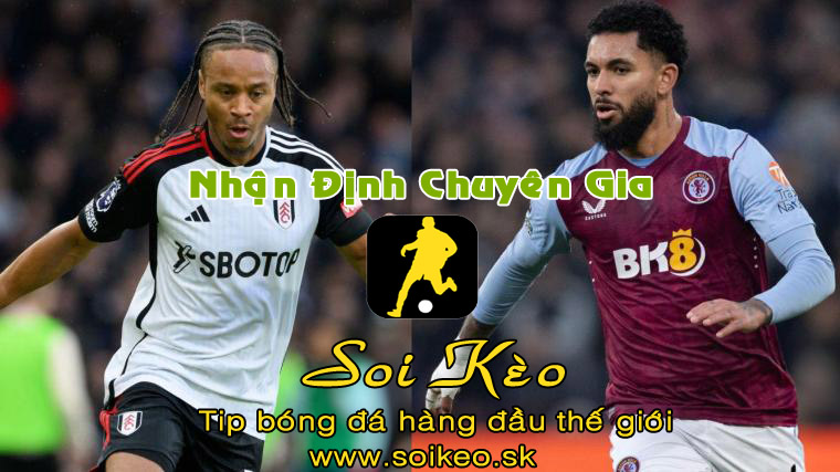 Soi Kèo tip bóng đá Fulham - Aston Villa